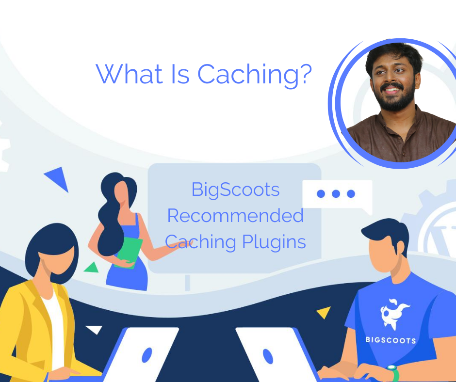 What is Caching Which Caching Plugins Does BigScoots Recommend